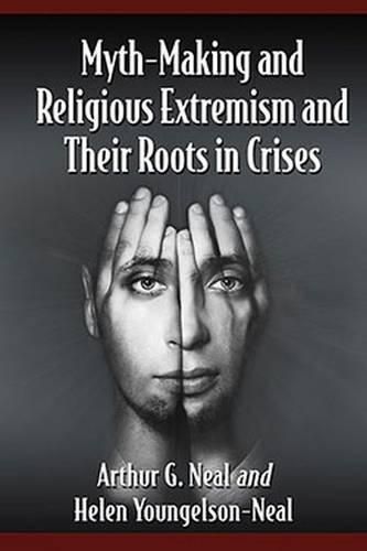 Cover image for Myth-Making and Religious Extremism and Their Roots in Crises