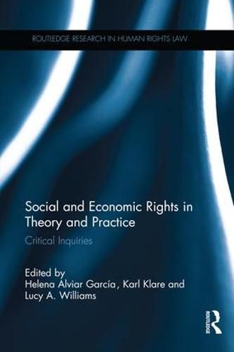 Social and Economic Rights in Theory and Practice: Critical Inquiries