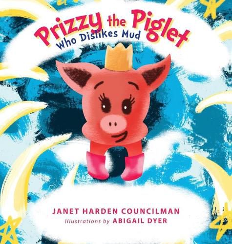 Cover image for Prizzy The Piglet Who Dislikes Mud