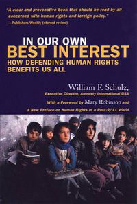 Cover image for In Our Own Best Interest: How Defending Human Rights Benefits Us All