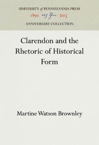 Cover image for Clarendon and the Rhetoric of Historical Form