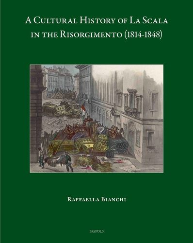 Cover image for A Cultural History of La Scala in the Risorgimento
