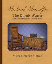 Cover image for Michael Metcalf(e) the Dornix Weaver and Some Dedham Descendants