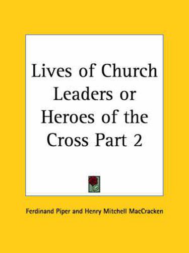 Cover image for Lives of Church Leaders or Heroes of the Cross Vol. 2 (1879)