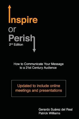 Cover image for Inspire or Perish, Second Edition: How to Communicate Your Message to a 21st Century Audience