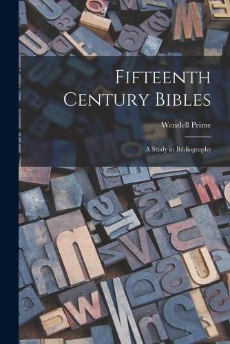 Cover image for Fifteenth Century Bibles: a Study in Bibliography