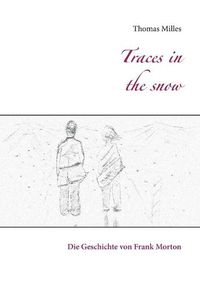 Cover image for Traces in the snow: Die Geschichte von Frank Morton