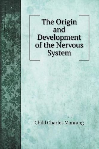 Cover image for The Origin and Development of the Nervous System