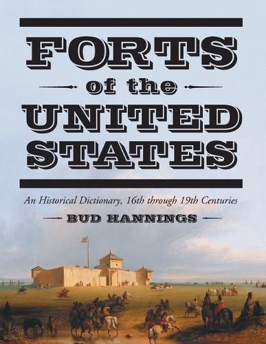 Cover image for Forts of the United States: An Historical Dictionary, 16th through 19th Centuries