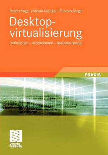 Desktopvirtualisierung: Definitionen - Architekturen - Business-Nutzen