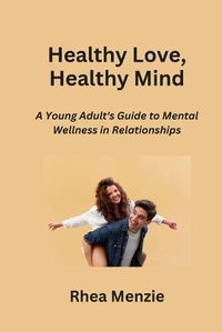 Cover image for Healthy Love, Healthy Mind