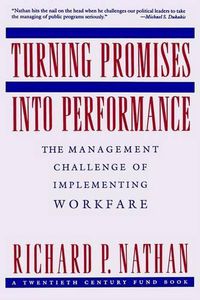 Cover image for Turning Promises into Performance: The Management Challenge of Implementing Workfare