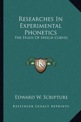 Cover image for Researches in Experimental Phonetics: The Study of Speech Curves