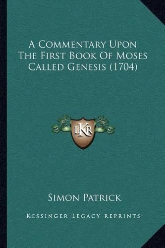 A Commentary Upon the First Book of Moses Called Genesis (1704)