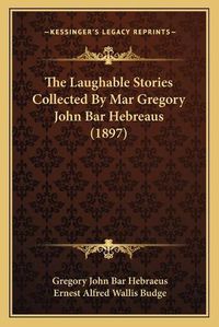 Cover image for The Laughable Stories Collected by Mar Gregory John Bar Hebreaus (1897)