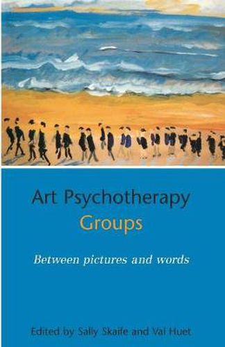 Cover image for Art Psychotherapy Groups: Between Pictures and Words