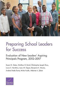 Cover image for Preparing School Leaders for Success: Evaluation of New Leaders' Aspiring Principals Program, 2012-2017