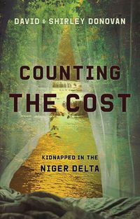 Cover image for Counting the Cost: Kidnapped in the Niger Delta