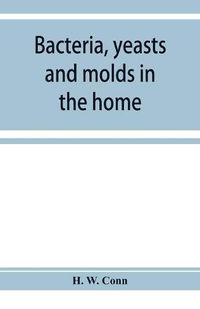 Cover image for Bacteria, yeasts and molds in the home