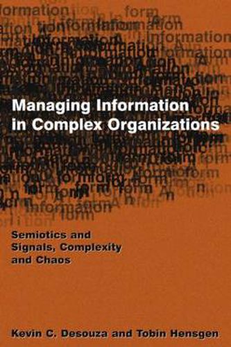 Cover image for Managing Information in Complex Organizations: Semiotics and Signals, Complexity and Chaos