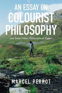 Cover image for An Essay on Colourist Philosophy: And Some Other Philosophical Papers