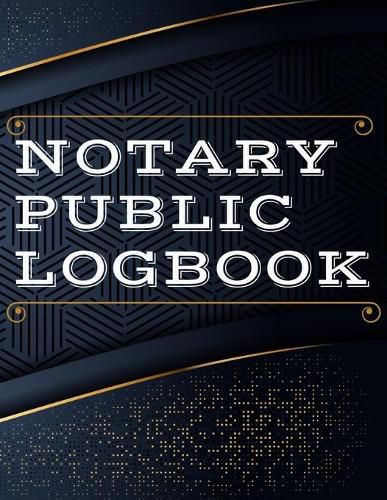 Cover image for Notary Public Log Book: Notary Book To Log Notorial Record Acts By A Public Notary Vol-2