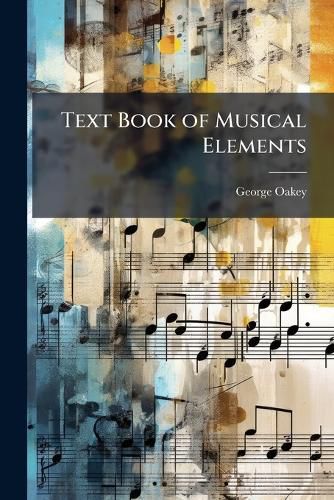 Cover image for Text Book of Musical Elements