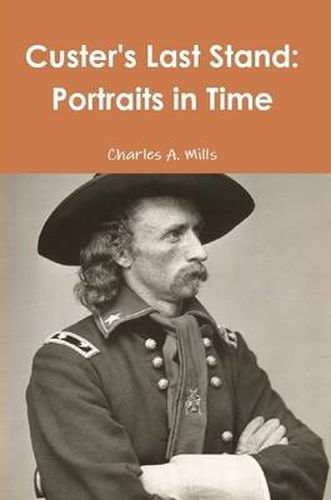 Custer's Last Stand: Portraits in Time