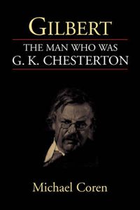 Cover image for Gilbert: the Man Who Was G. K. Chesterton