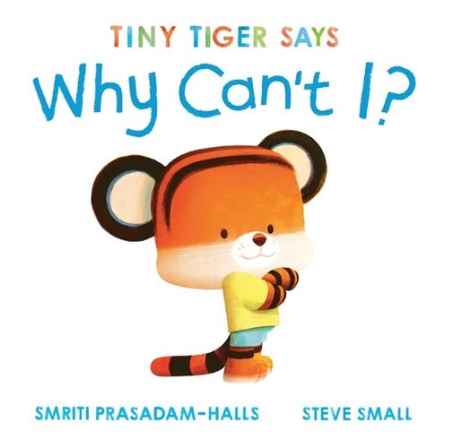 Cover image for Tiny Tiger Says Why Can't I?