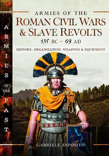 Cover image for Armies of the Roman Civil Wars and Slave Revolts, 135 BC-AD 69