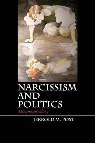 Cover image for Narcissism and Politics: Dreams of Glory