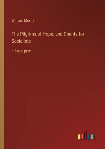 Cover image for The Pilgrims of Hope; and Chants for Socialists