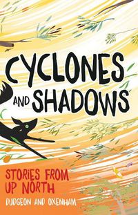 Cover image for Cyclones and Shadows: Stories from Up North