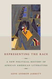 Cover image for Representing the Race: A New Political History of African American Literature