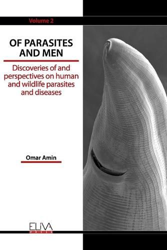 Cover image for Of Parasites and Men: Discoveries of and perspectives on human and wildlife parasites and diseases. Volume 2