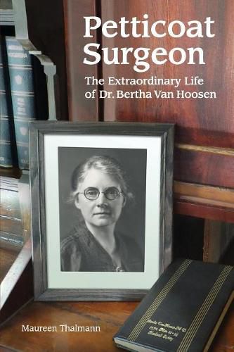 Cover image for Petticoat Surgeon: The Extraordinary Life of Dr. Bertha Van Hoosen