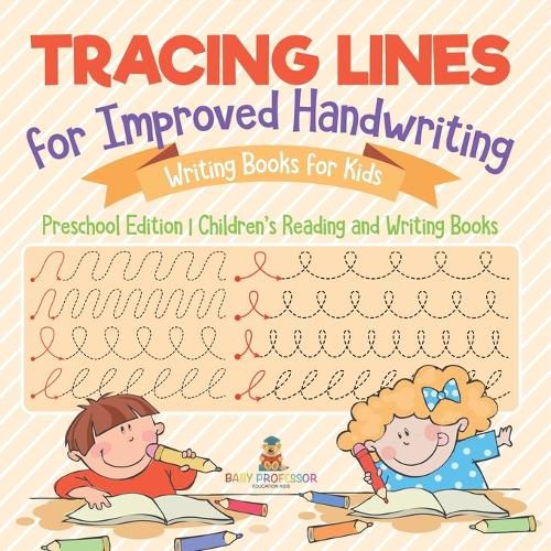 Cover image for Tracing Lines for Improved Handwriting - Writing Books for Kids - Preschool Edition Children's Reading and Writing Books
