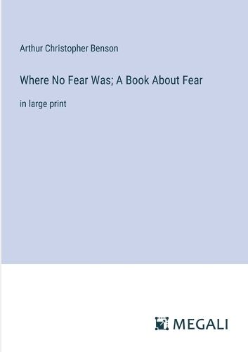 Cover image for Where No Fear Was; A Book About Fear