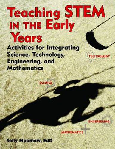 Cover image for Teaching STEM in the Early Years: Activities for Integrating Science, Technology, Engineering, and Mathematics
