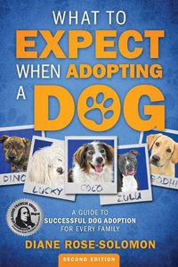 Cover image for What to Expect When Adopting a Dog: A Guide to Successful Dog Adoption for Every Family