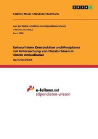 Cover image for Entwurf einer Konstruktion und Messplanes zur Untersuchung von Flussturbinen in einem Umlaufkanal