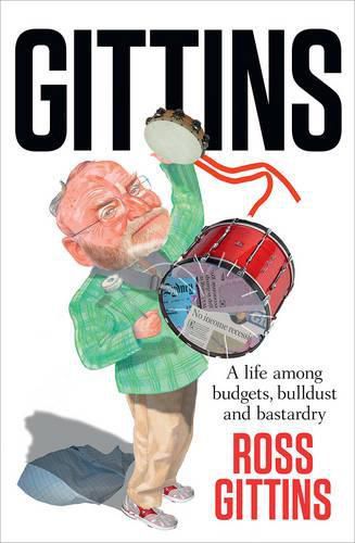 Gittins: A Life Among Budgets, Bulldust and Bastardry