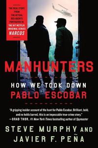 Cover image for Manhunters: How We Took Down Pablo Escobar