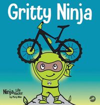 Cover image for Gritty Ninja: A Children's Book About Dealing with Frustration and Developing Perseverance