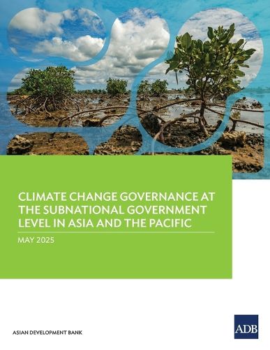 Cover image for Climate Change Governance at the Subnational Government Level in Asia and the Pacific