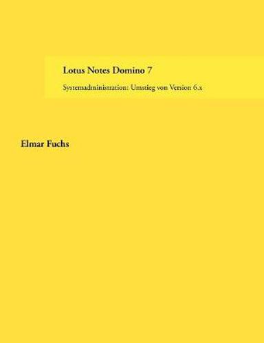 Cover image for Lotus Notes Domino 7: Systemadministration: Umstieg von Version 6.x