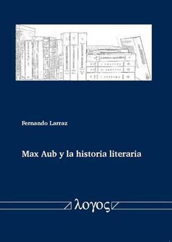 Max Aub Y La Historia Literaria