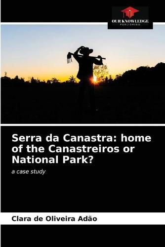 Serra da Canastra: home of the Canastreiros or National Park?