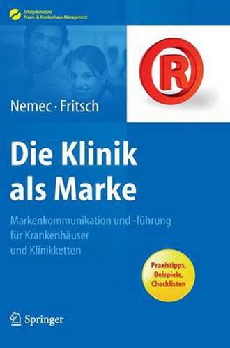 Cover image for Die Klinik ALS Marke: Markenkommunikation Und -Fuhrung Fur Krankenhauser Und Klinikketten